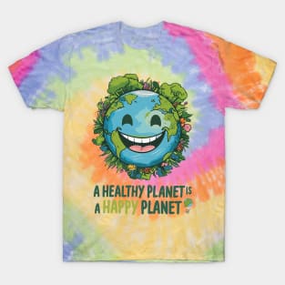 A healthy planet is a happy planet T-Shirt